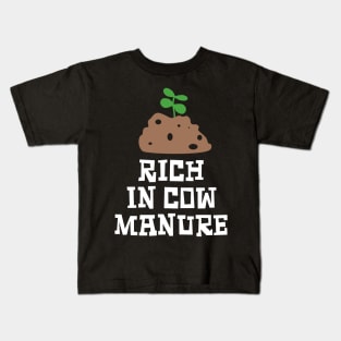 Rich in Cow Manure Kids T-Shirt